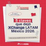XChange LATAM México 2026 analizó las cinco tendencias que están transformando el negocio del canal IT.