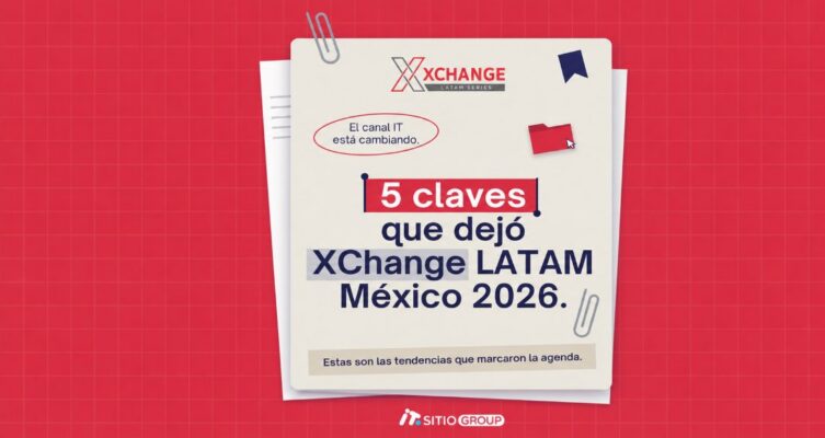 XChange LATAM México 2026 analizó las cinco tendencias que están transformando el negocio del canal IT.