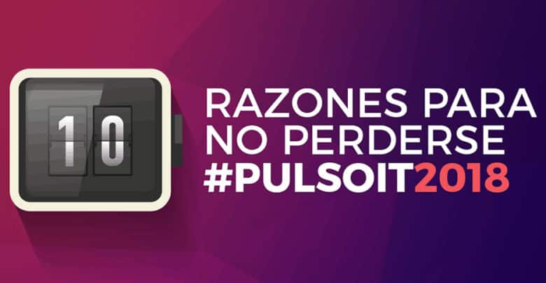 10 razones para no perderse #PulsoIT2018