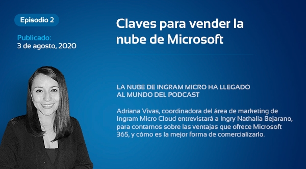 Ingram Micro Cloud Podcasts, donde los negocios son el tema de conversación