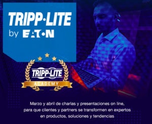 Las presentaciones de Tripp Lite by Eaton  para el canal ya tienen fecha