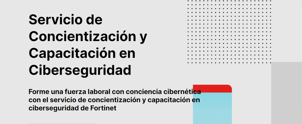 Fortinet lanza un nuevo servicio de concientización y capacitación en ciberseguridad