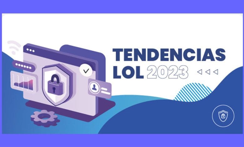 Las tendencias LOL 2023 en Ciberseguridad