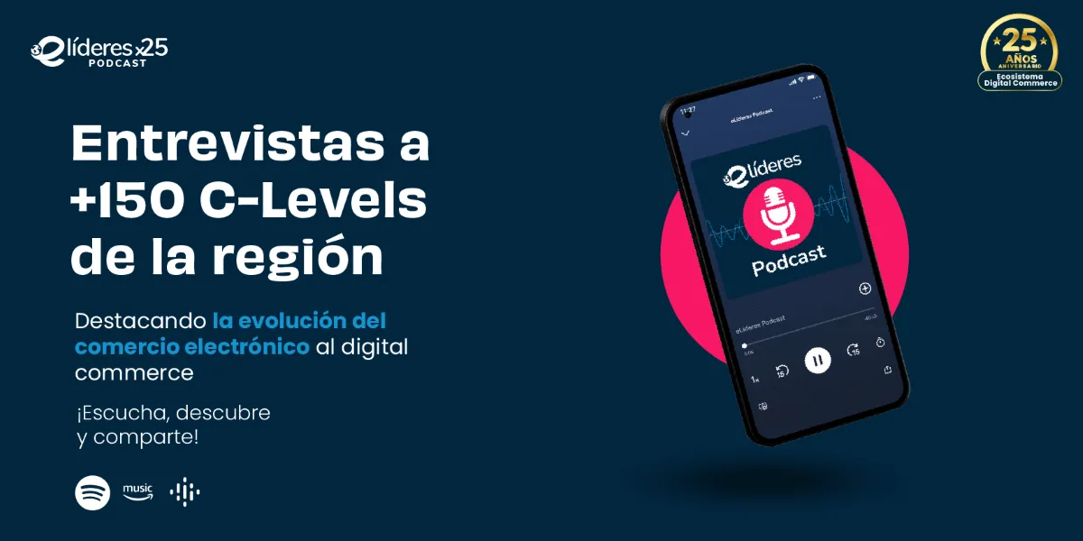 eLíderesx25: un podcast para explorar la historia y el futuro del eCommerce eLíderesx25: un podcast para explorar la historia y el futuro del eCommerce
